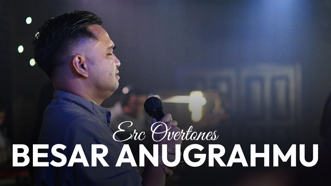 BESAR ANUGRAHMU | Welyar Kauntu | ERC OVERTONES