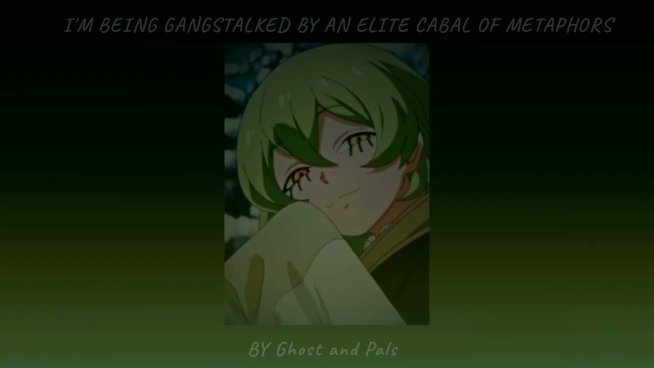 I'M BEING GANGSTALKED BY AN ELITE CABAL OF METAPHORS (Slowed and reverb)