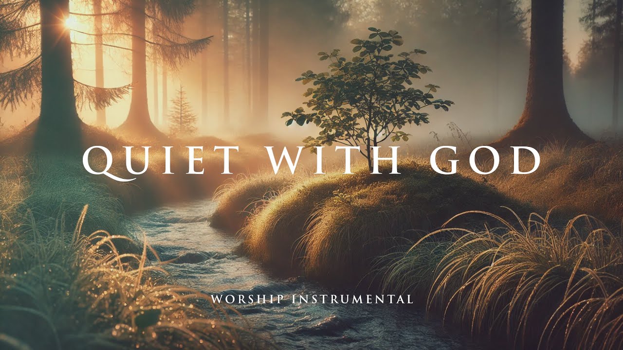 QUIET WITH GOD - Soothing Worship Instrumental for Prayer, Devotion, and Peace