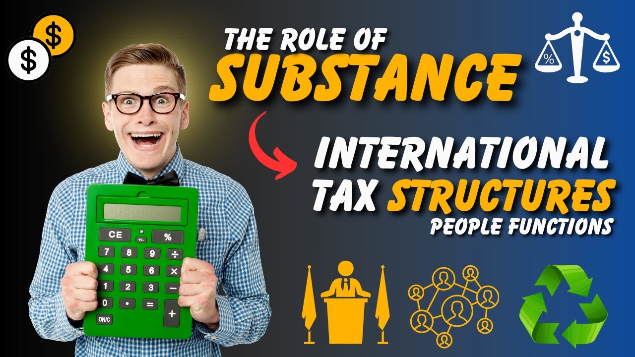 Mastering Substance in International Tax Structures: Key Insights on SPFs and Compliance