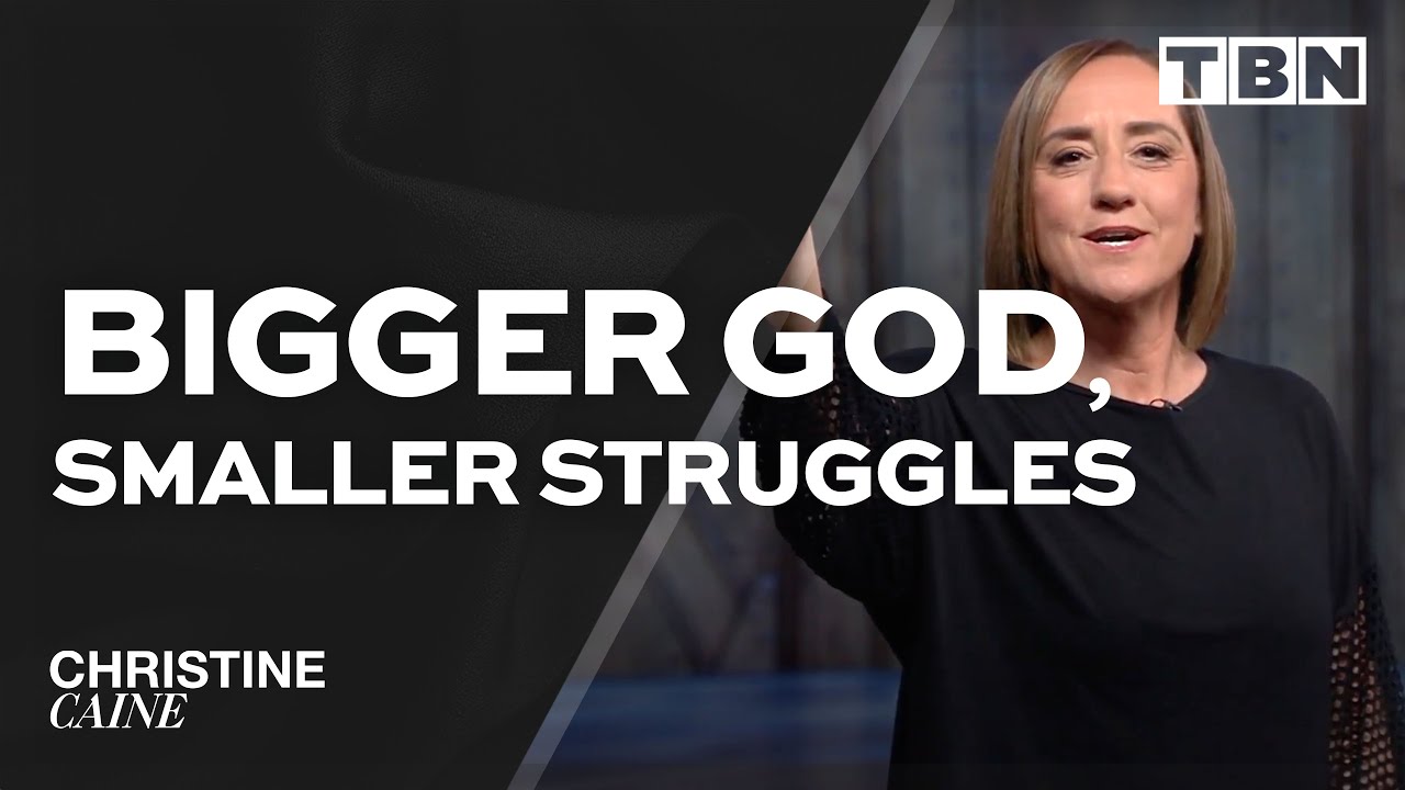 Christine Caine: Bigger God, Smaller Struggles