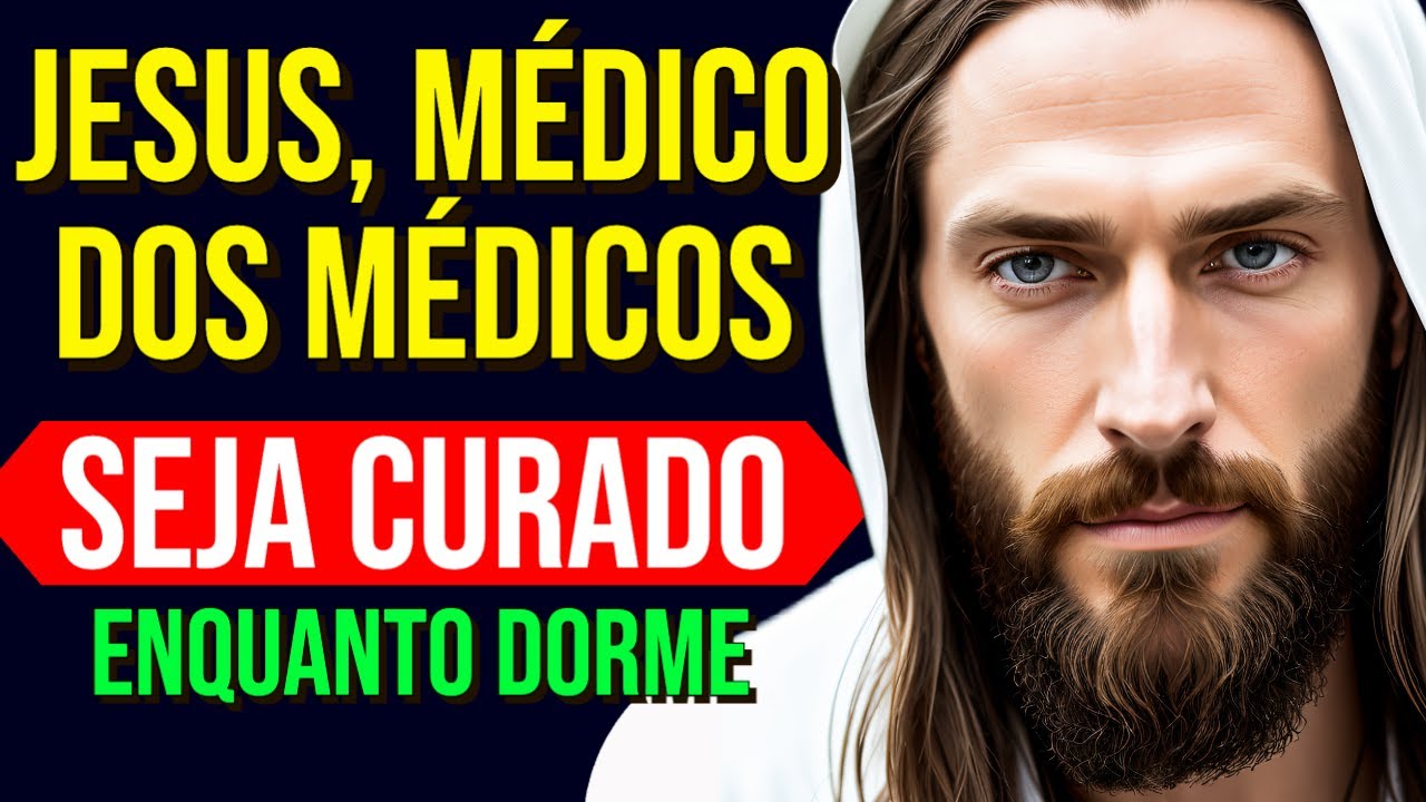 JESUS, MÉDICO DOS MÉDICOS! PODEROSA ORAÇÃO PARA SAÚDE E CURA DURANTE O SONO