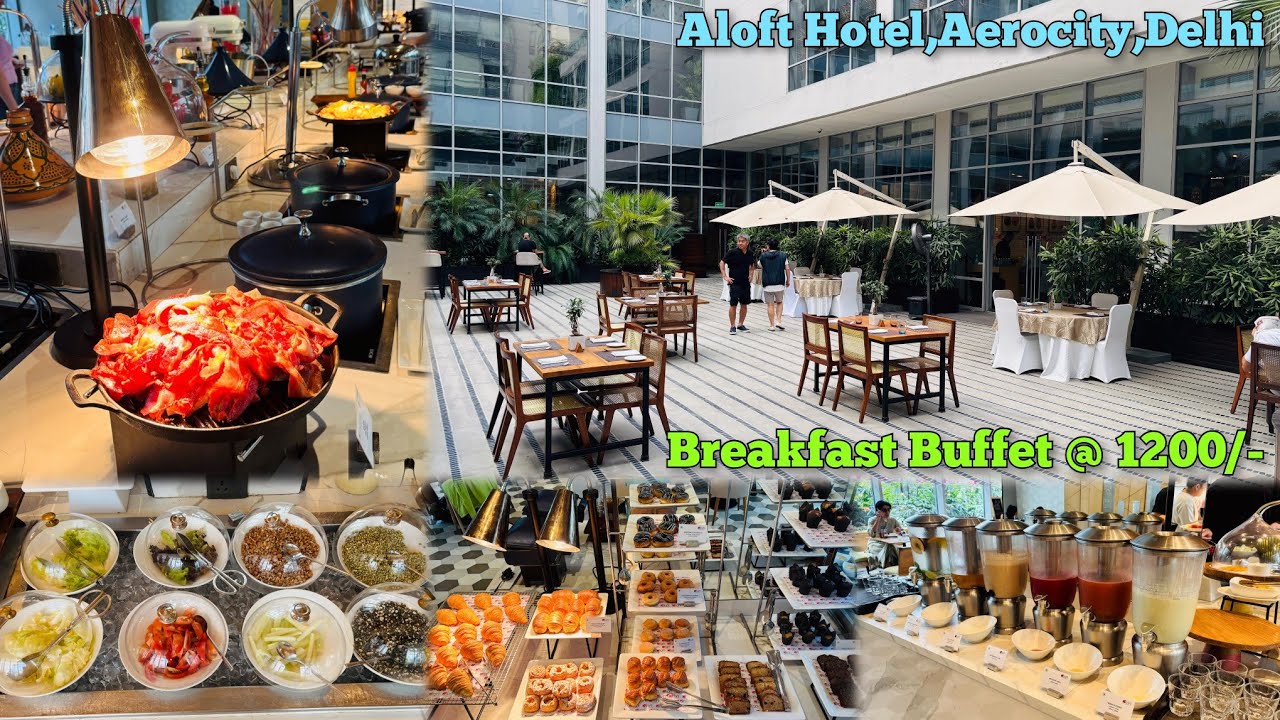 Breakfast Buffet @ Rs 1200/- at Aloft Hotel, Aerocity, Delhi || Nook Restaurant, Aloft Hotel Delhi