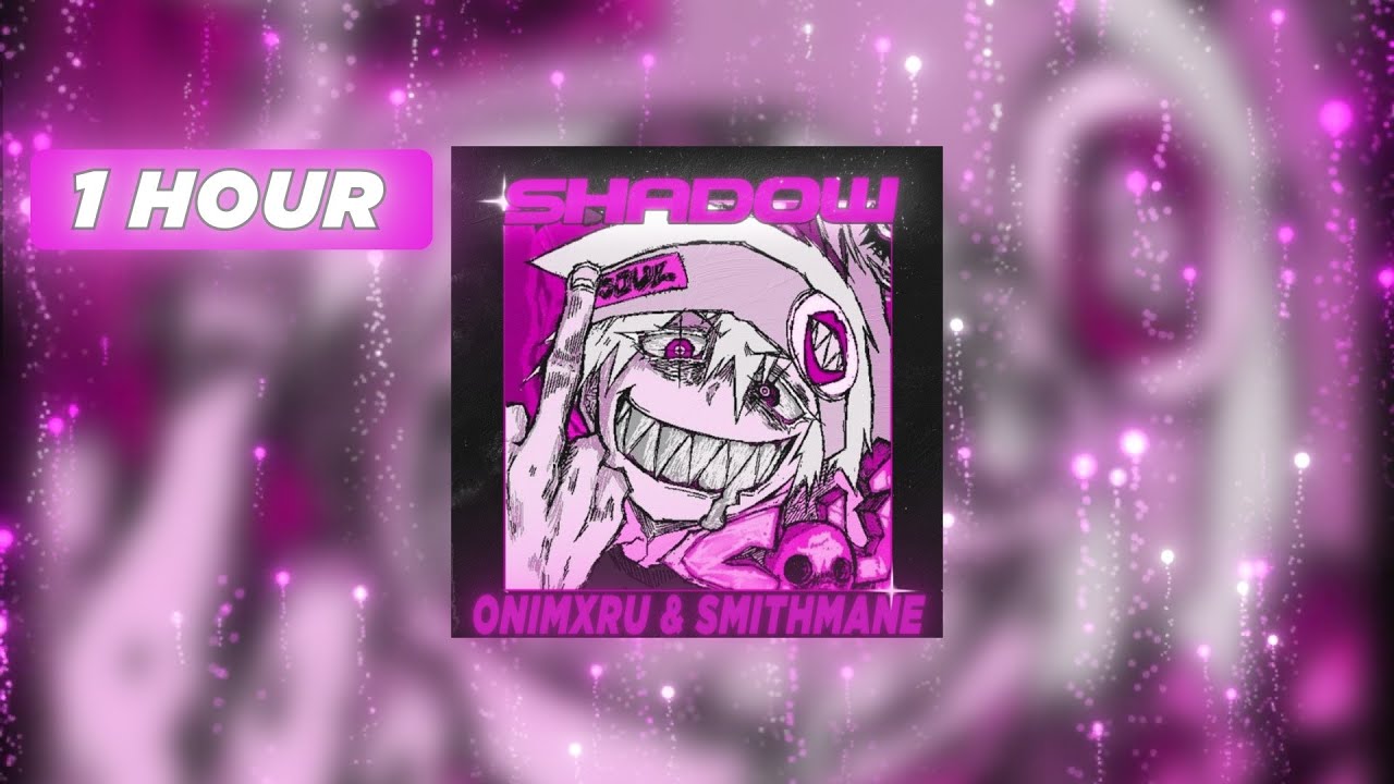 SHADOW - ONIMXRU & SMITHMANE (1 Hour Version)