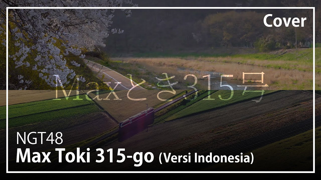 Max Toki 315-go (Versi Indonesia) - NGT48 | Cover