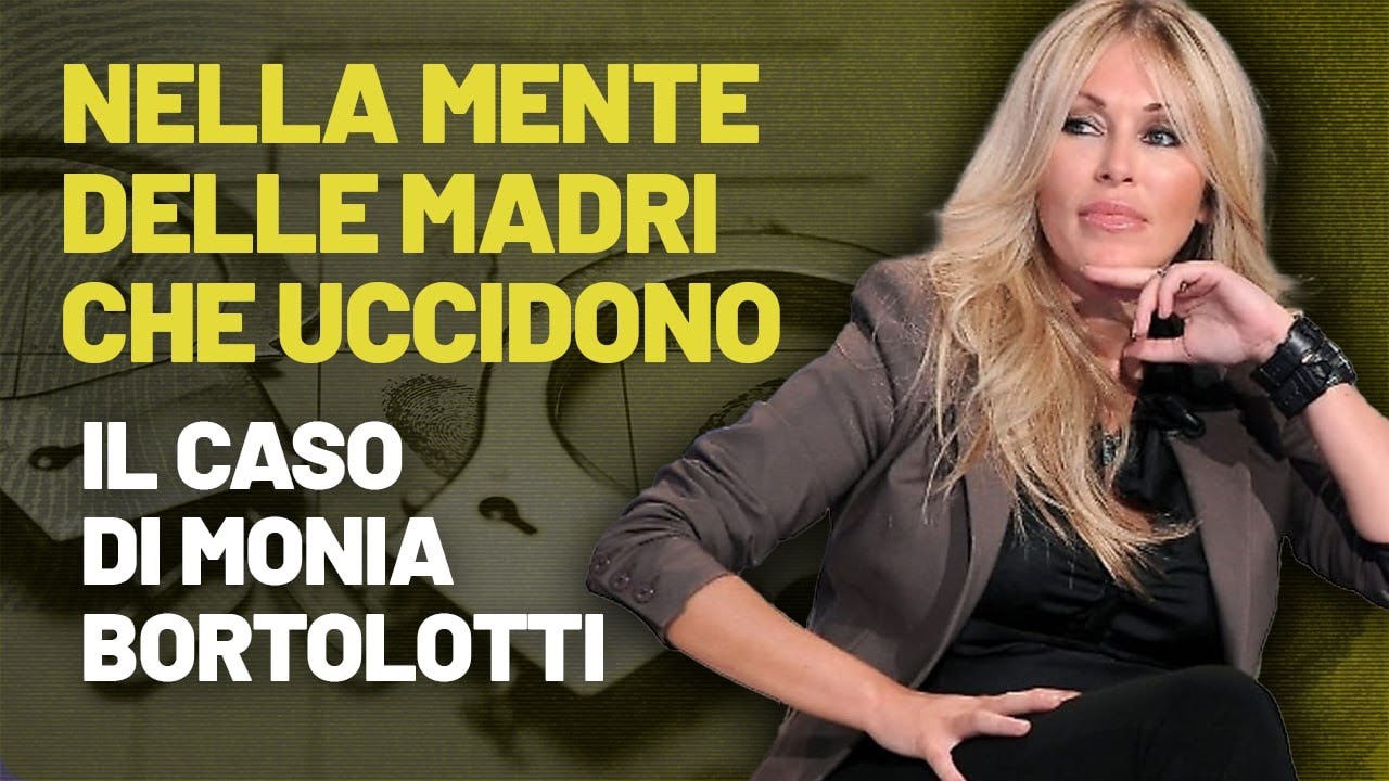 NELLA MENTE DELLE MADRI CHE UCCIDONO: IL CASO DI MONIA BORTOLOTTI