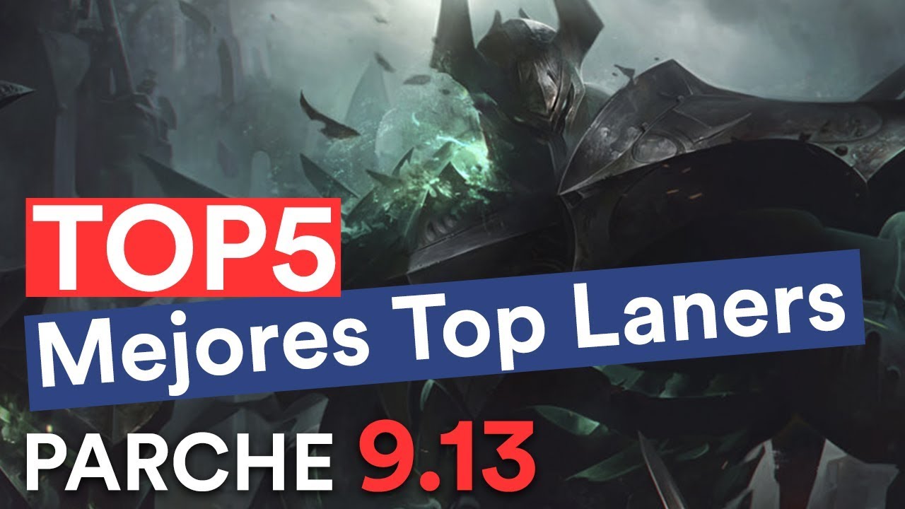 Top 5 Mejores Top Laners: Parche 9.13 (League of Legends)