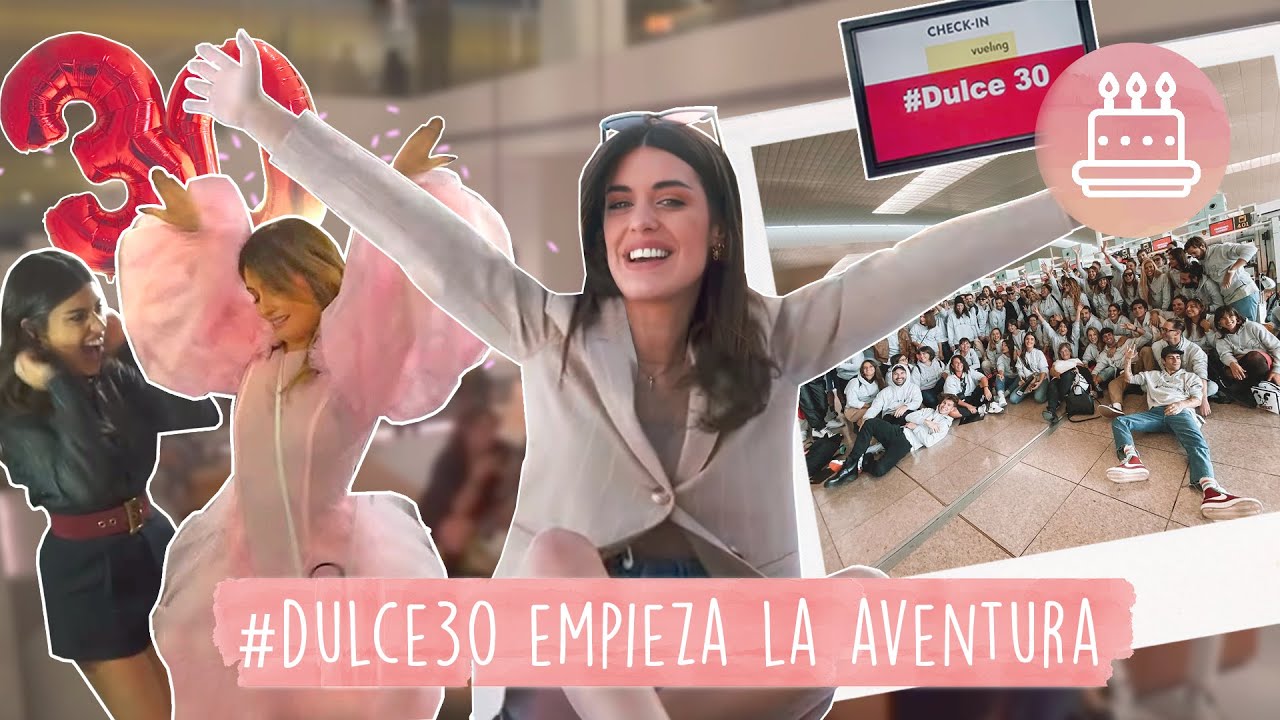 #DULCE30 EMPIEZA LA AVENTURA - PARTE 1 - DULCEIDA