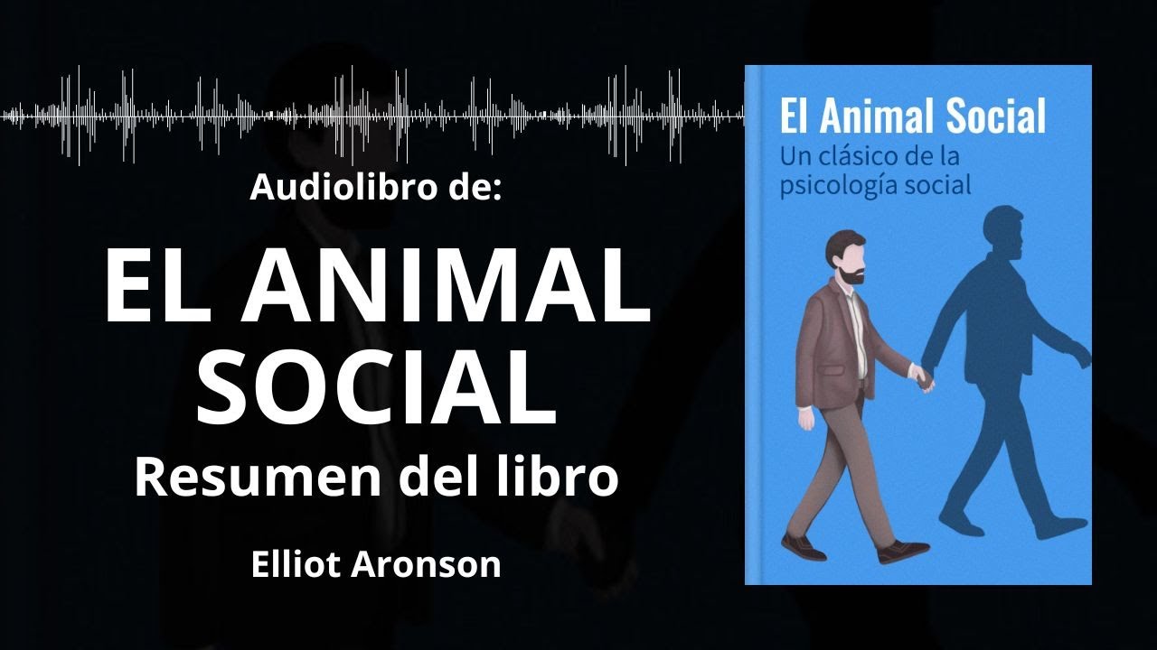 EL ANIMAL SOCIAL - Resumen del Libro | Audiolibro - Ideas Clave de ELLIOT ARONSON | Voz + PDF 📥