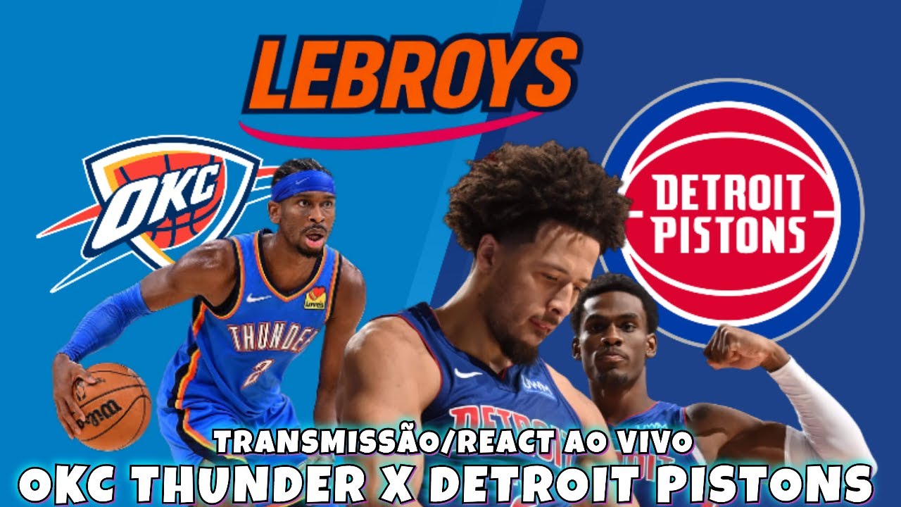 OKLAHOMA CITY THUNDER X DETROIT PISTONS - A FINAL ANTECIPADA / COMENTÁRIOS E REACT AO VIVO