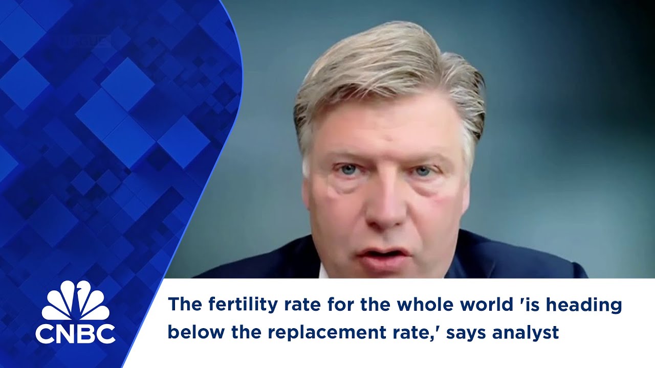 The fertility rate for the whole world 'is heading below the replacement rate,' says analyst