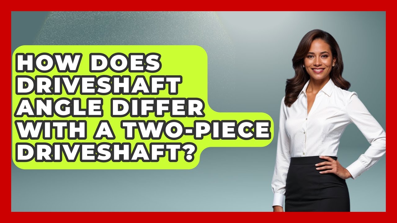 How Does Driveshaft Angle Differ With A Two-Piece Driveshaft? - Big Truck Lovers