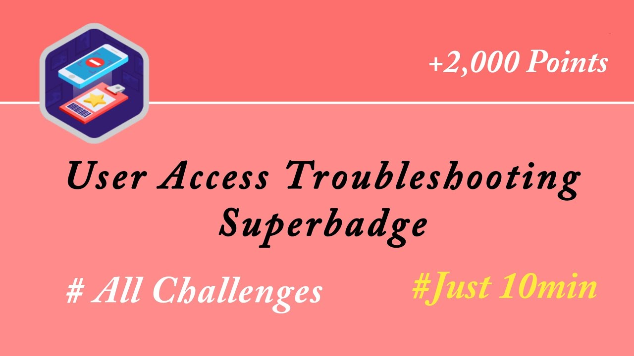 User Access Troubleshooting Superbadge Unit || All Challenges || High, Medium and Low Priority
