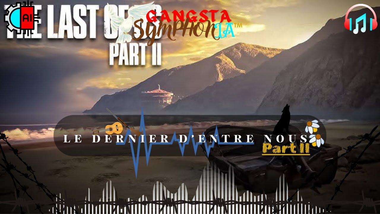 🎼 THE LAST OF US – PART II | Gangsta Symphonia | Rap Fr Gaming / Mémoire & Mélancolie