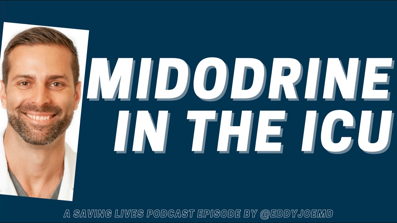Midodrine in the ICU: Saving Lives Podcast