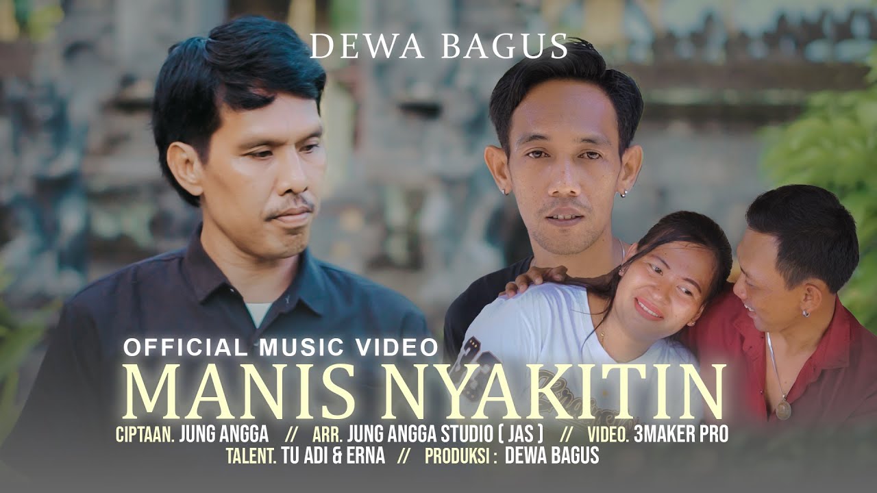 DEWA BAGUS-  MANIS NYAKITIN ( OFFICIAL MUSIC VIDEO )