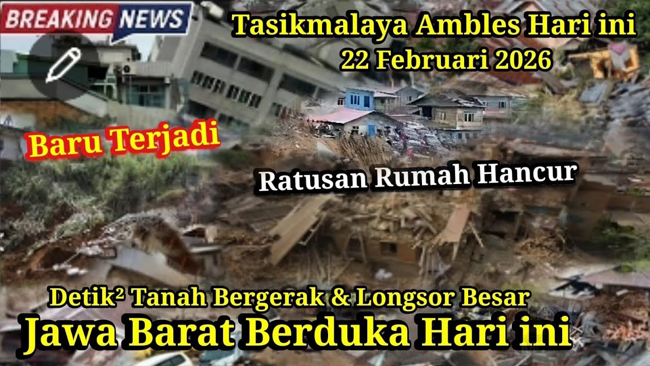 TASIKMALAYA MEMDADAK AMBLES HARI INI 22/02/2026,RUMAH² PADA HANCUR !! TANAH BERGERAK & LONGSOR TASIK