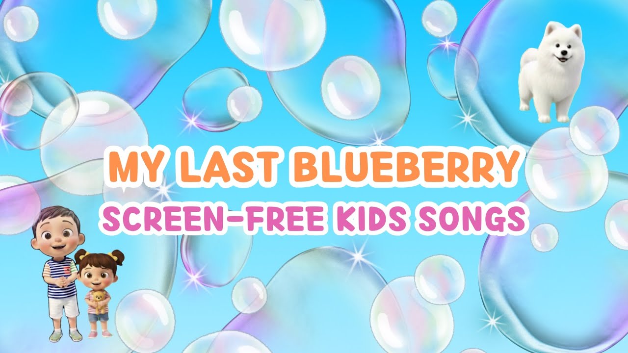 🫐 My Last Blueberry | Screen-Free Nursery Rhymes & Kids Songs