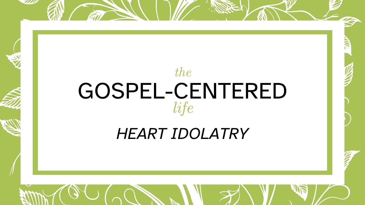 The Gospel Centered Life - Heart Idolatry | Rich Aspenberg | Mission Point Church