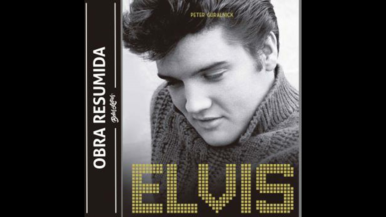 Elvis Presley - Último trem pra Memphis (resumo) - Peter Guralnick