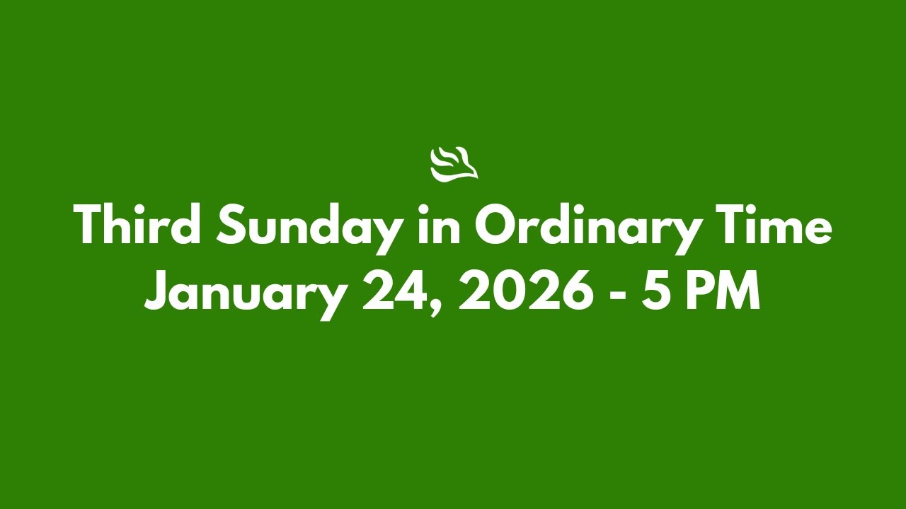 Third Sunday in Ordinary Time (January 24 - 5 PM)
