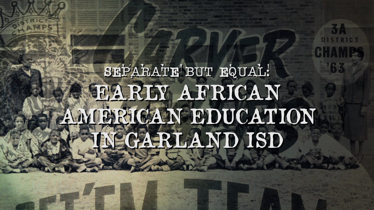 Garland ISD: Separate But Equal: Early African American Education in Garland ISD