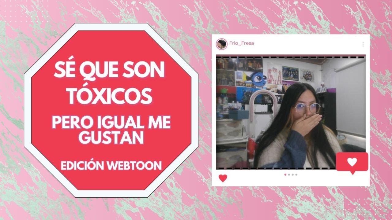 Sé que son tóxicos pero igual me gustan - Edición Webtoon