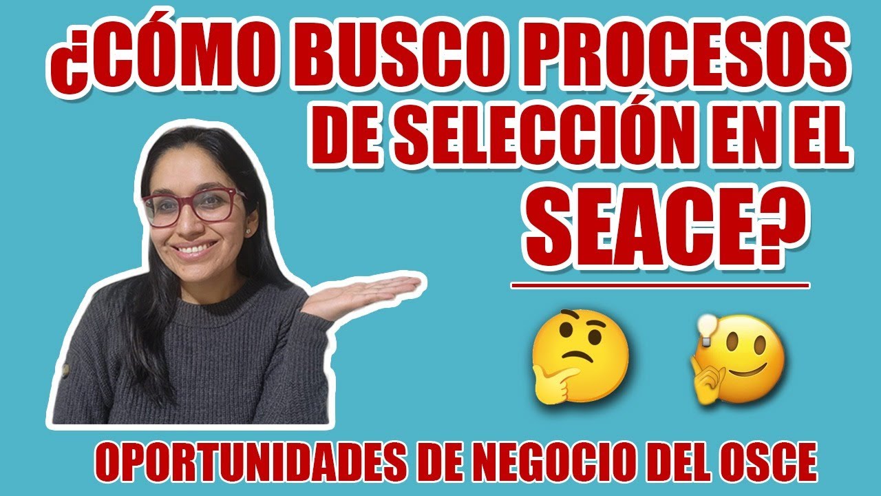 &iquest;C&oacute;mo busco los Procesos de Selecci&oacute;n en el SEACE?