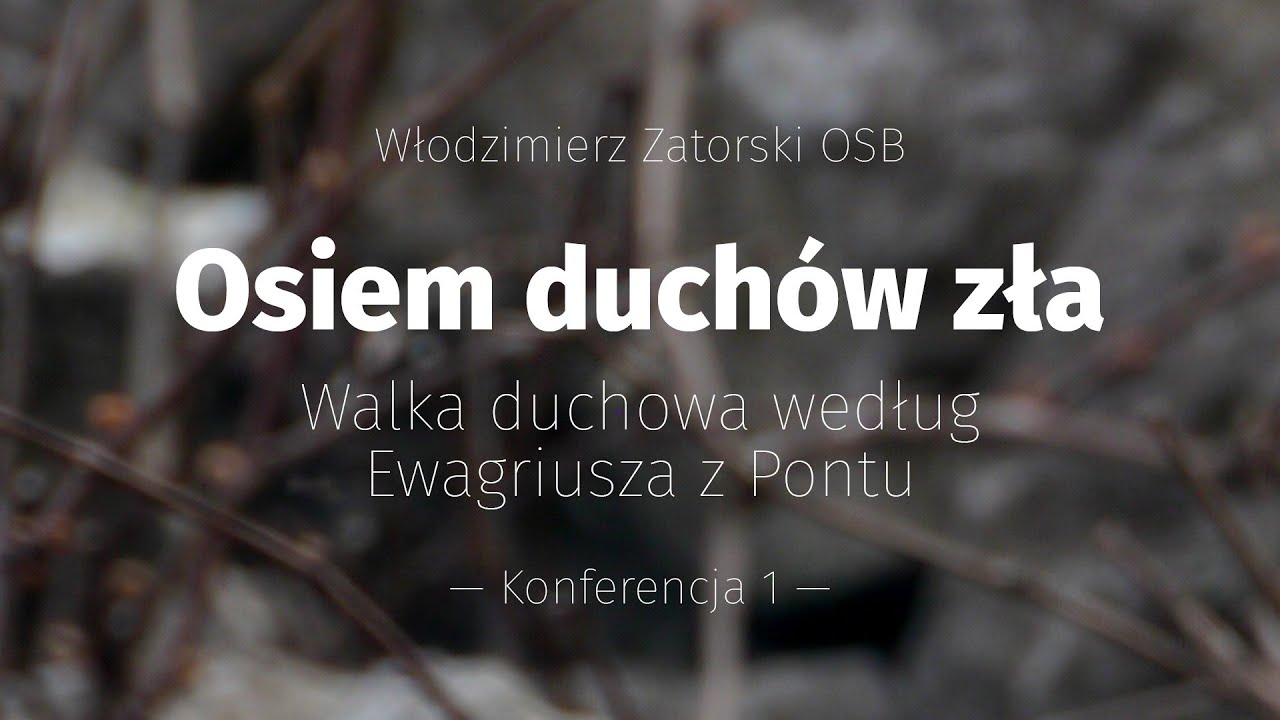 Osiem duchów zła. Walka duchowa według Ewagriusza z Pontu (1)