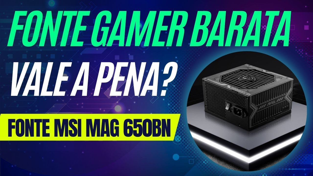 FONTE GAMER BOA E BARATA? Descubra se a MSI MAG 650BN 650W Vale a Pena!