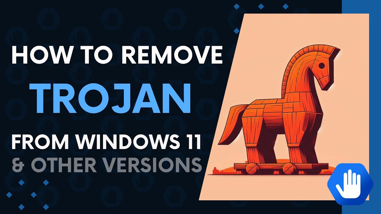 How to Remove Trojan from Windows 11 Computer