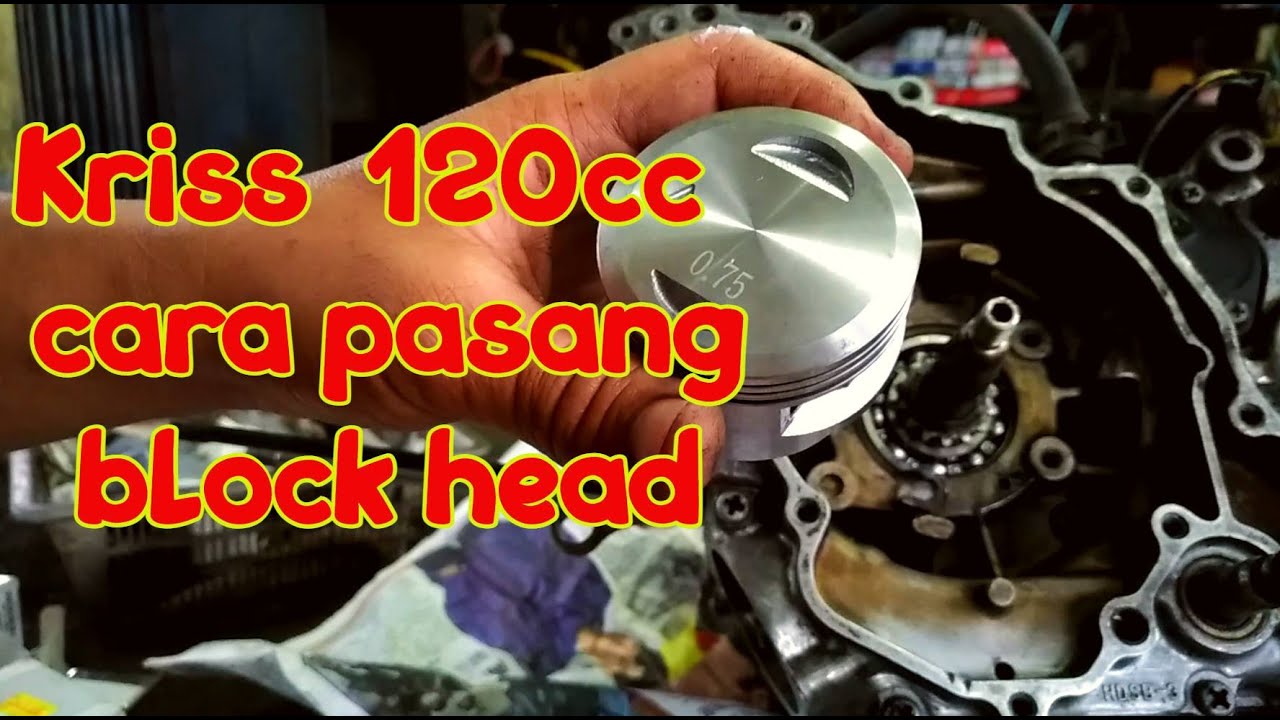 Kriss 120cc  cara pasang block head