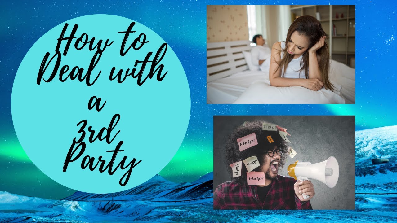 How to Deal With a Third Party