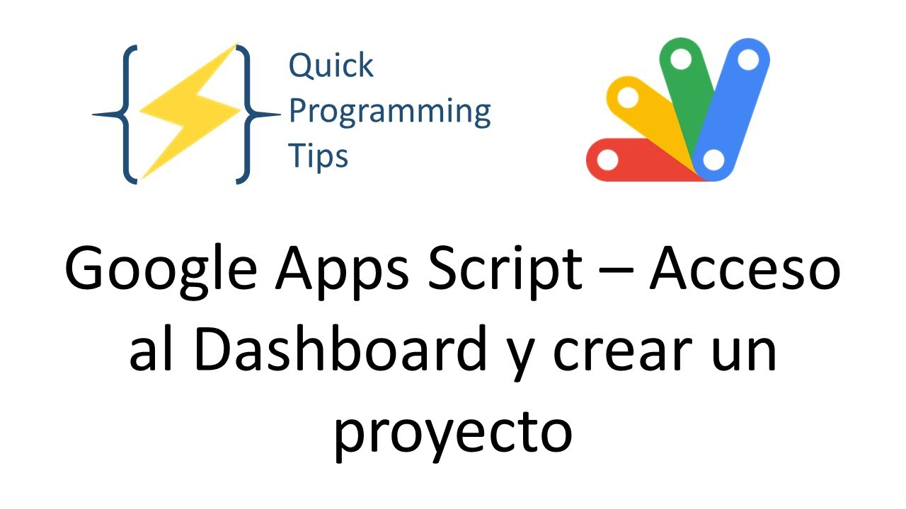 Google Apps Script – Acceso al Dashboard y crear un proyecto