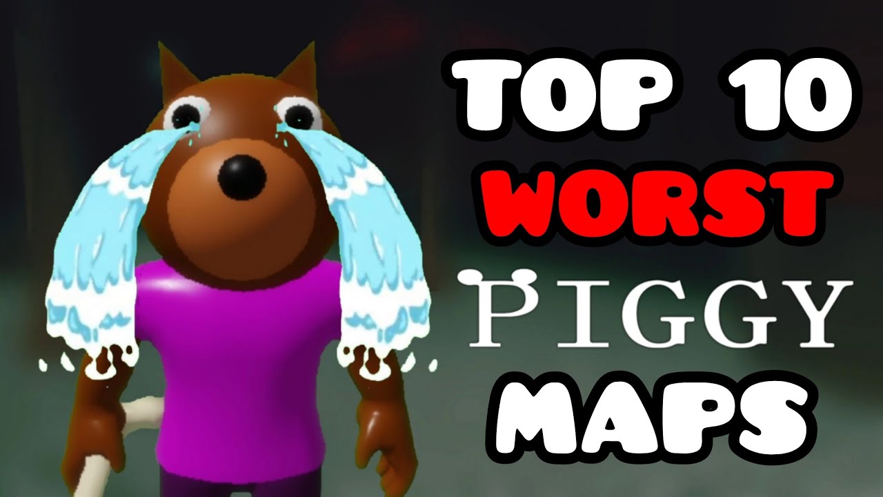 Top 10 Worst Piggy Maps