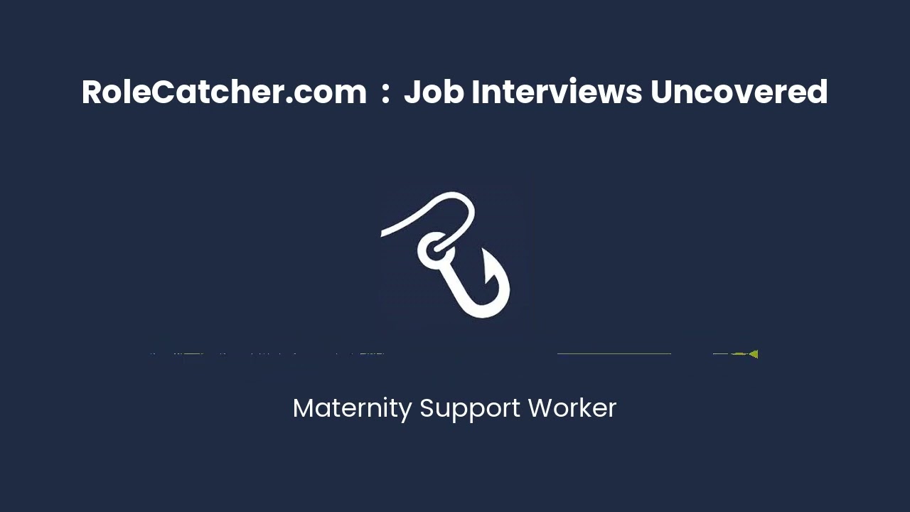 Maternity Support Worker : Job Interviews Uncovered