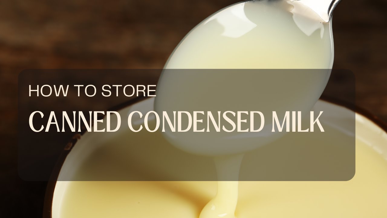 How to Store Canned Condensed Milk?