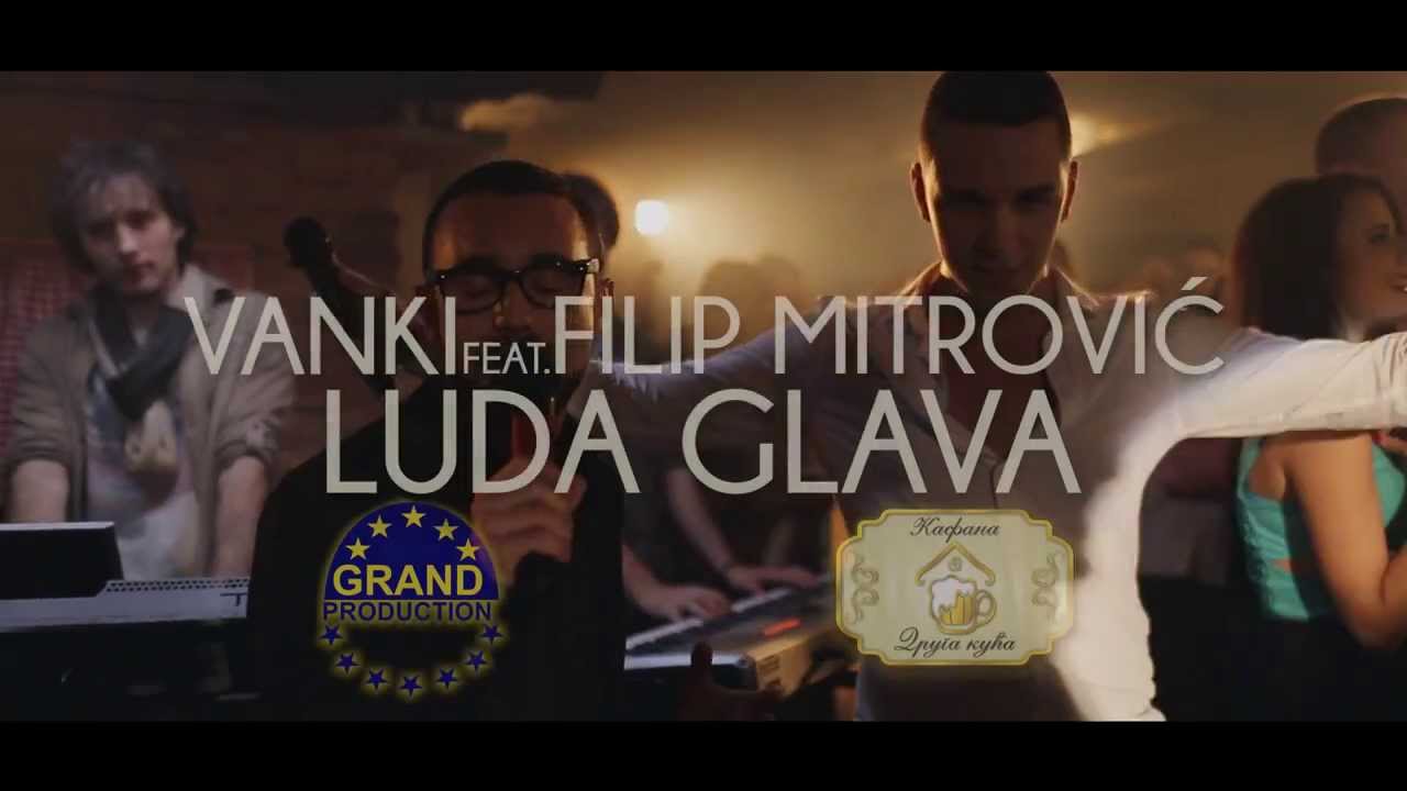 FILIP MITROVIC FT. VANKI - LUDA GLAVA (OFFICIAL MUSIC VIDEO) 2014