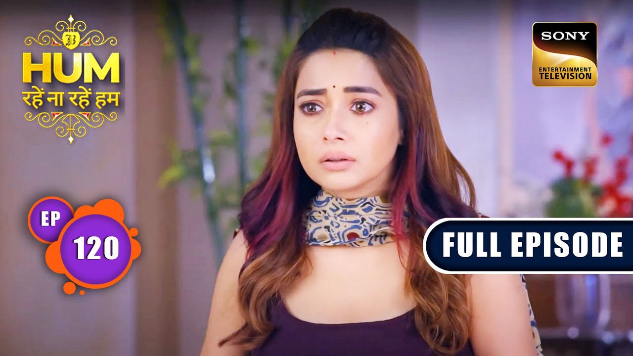 ज़िन्दगी का परिवर्तन  | Hum Rahein Na Rahein Hum - Ep 120 | Full Episode | 22 September 2023
