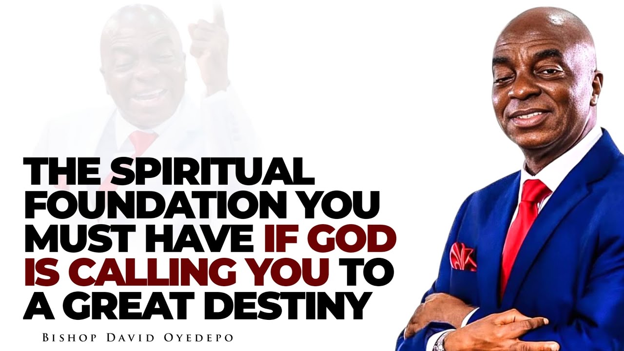 THE SPIRITUAL FOUNDATION YOU MUST HAVE IF GOD IS CALLING YOU