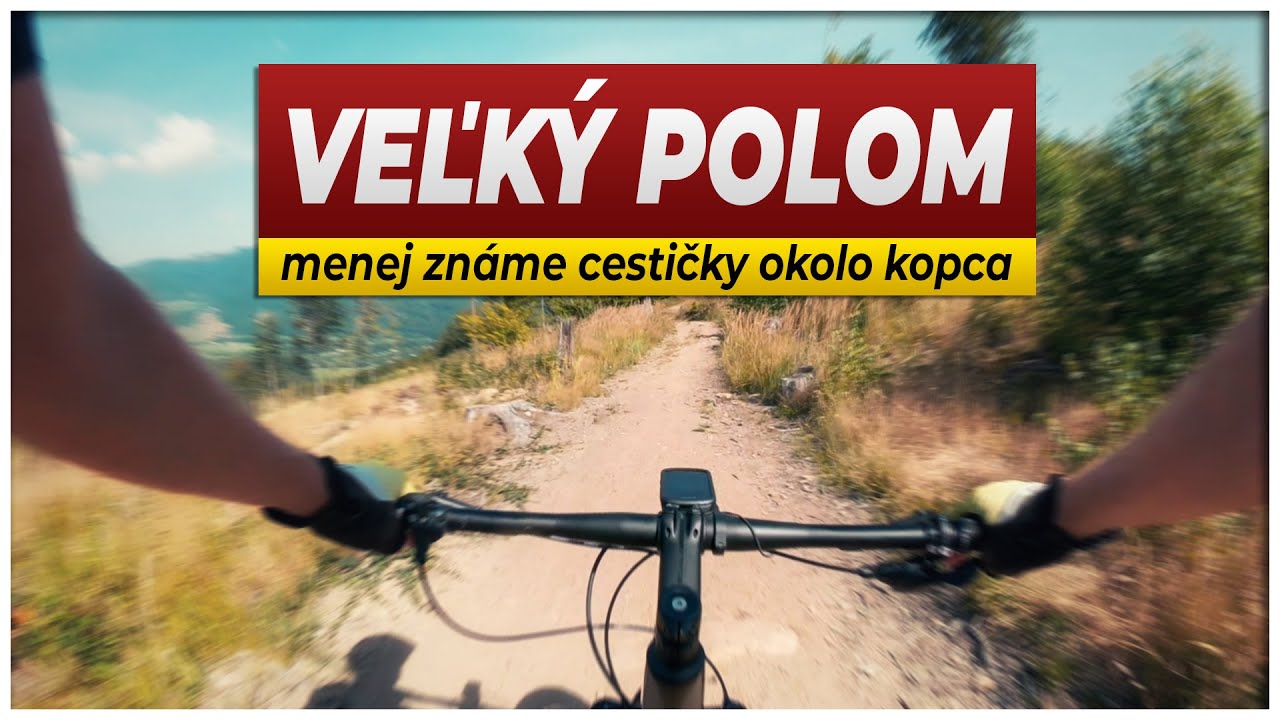 VEĽKÝ POLOM: MTB po menej známych cestičkách