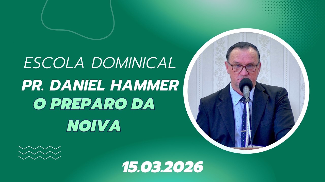 15.03.2026 - Escola Dominical - Pr.Daniel Hammer