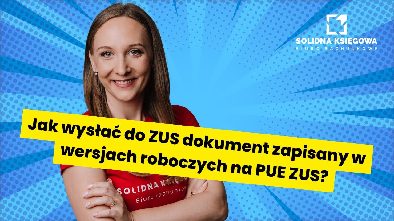 Jak wysłać do ZUS dokument zapisany w wersjach roboczych na PUE ZUS?