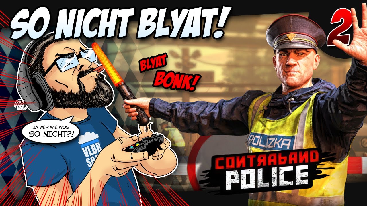 🎮 BIRGER ZOCKT Contraband Police #2 - Da Grenzschutz-Magge regelt des scho!