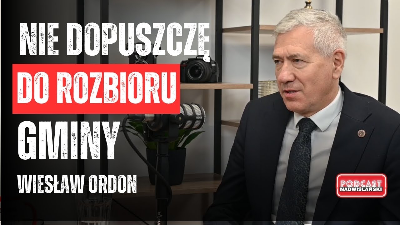 PODCAST Nadwiślański. Wiesław Ordon: Nie dopuszczę do rozbioru gminy!
