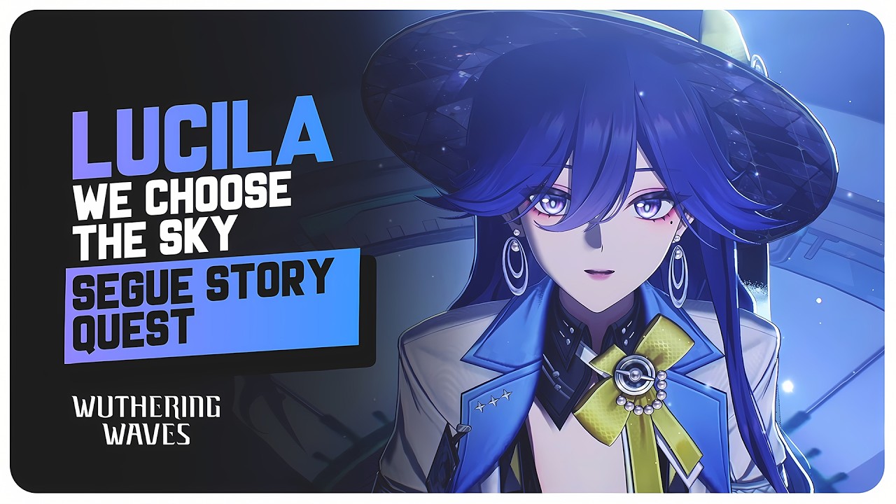 Lucilla Segue Story Quest (Full Quest) We Choose The Sky | Wuthering Waves 3.4