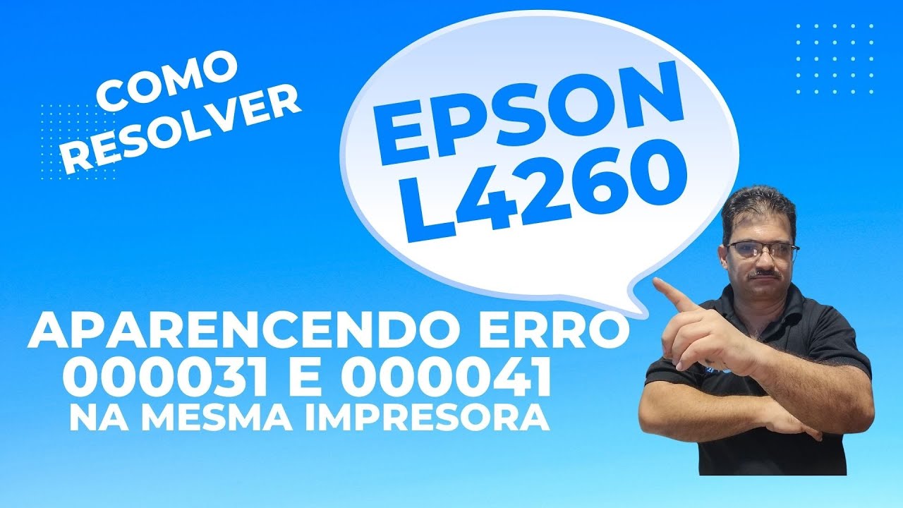 Epson L4260 com erro 000031 e 000041 alternando e aparecendo na mesma impressora.... Como resolver ?