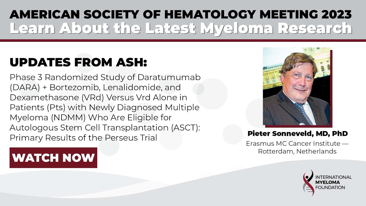 ASH23: Perseus Trial: DARA + VRd vs. Vrd Alone in ASCT-Eligible Patients | Pieter Sonneveld, MD, PhD