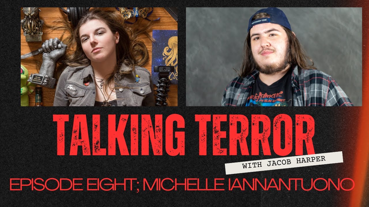 Talking Terror: Episode Eight; Michelle Iannantuono (Livescreamers, Screenlife Horror)
