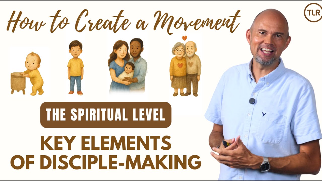 The Spiritual Levels &ndash; Growing into maturity, a key element in disciple-making. (5 of 8)